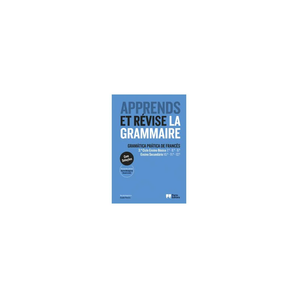 Apprends et révise la grammaire - Gramática Prática de Francês - 3.º Ciclo Ensino Básico e Ensino Secundário