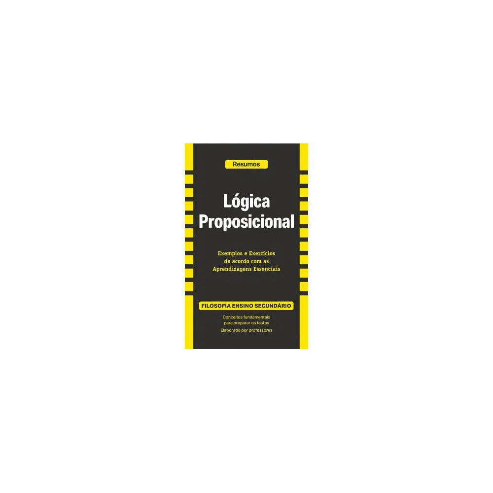 Resumos - Lógica Proposicional - Filosofia - Ensino Secundário